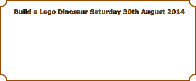 Build a Lego Dinosaur Saturday 30th August 2014